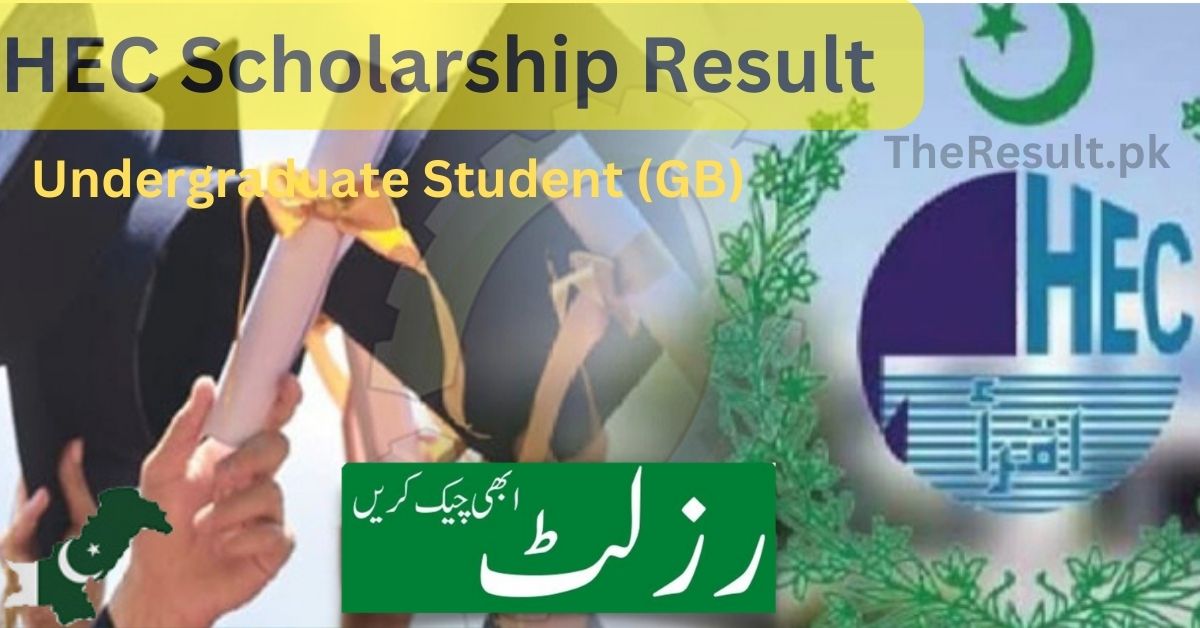 HEC Fully Funded For Pakistani Undergraduate Students Scholarship Result (GB) 2024 | Check Online