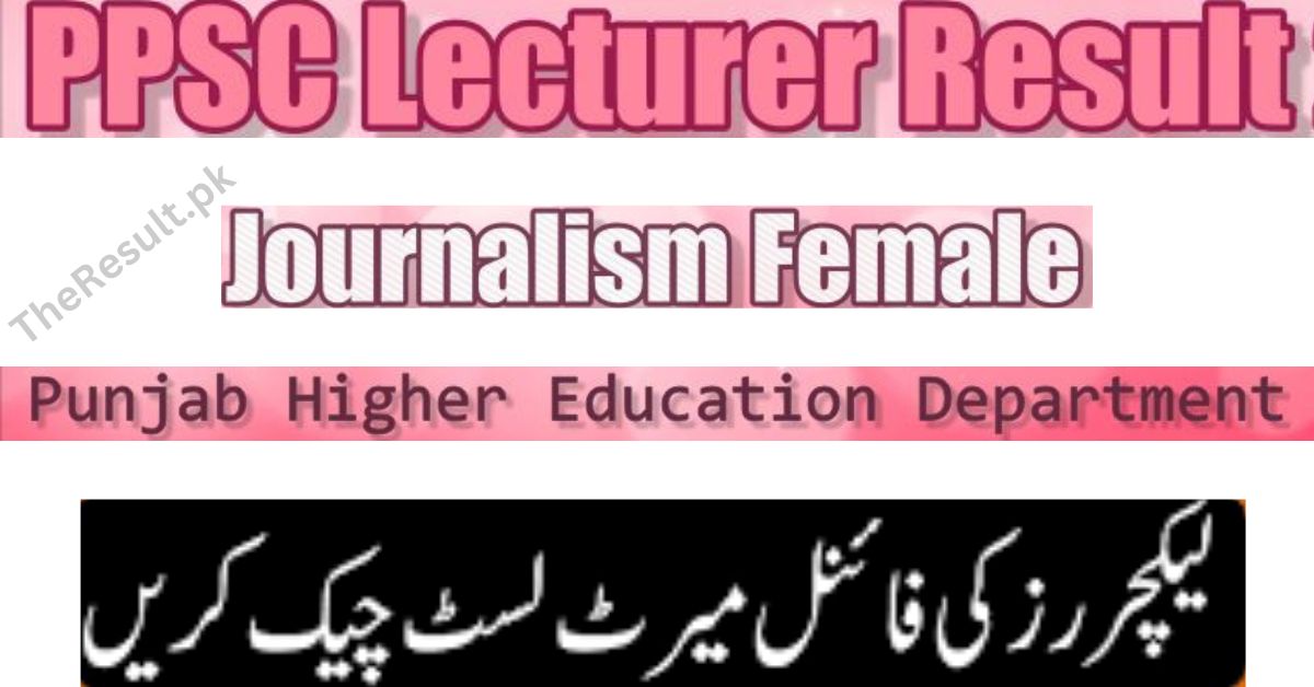 PPSC Lecturer Journalism Final Results (BS-17) (Female) 2024