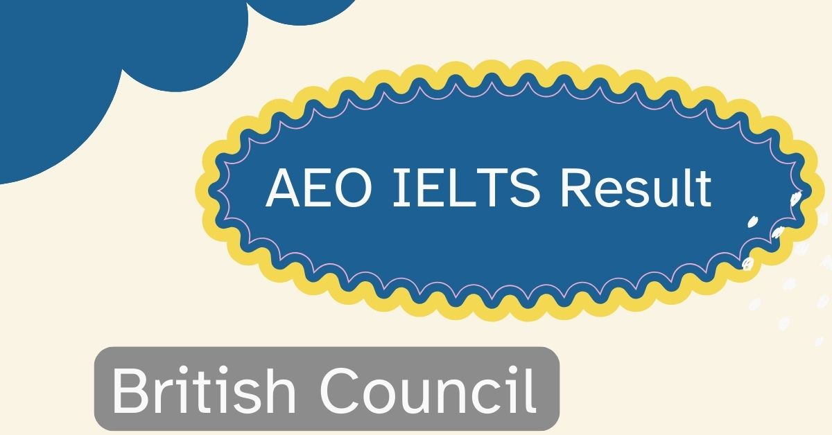 AEO IELTS Result 2024 Online Check | British Council