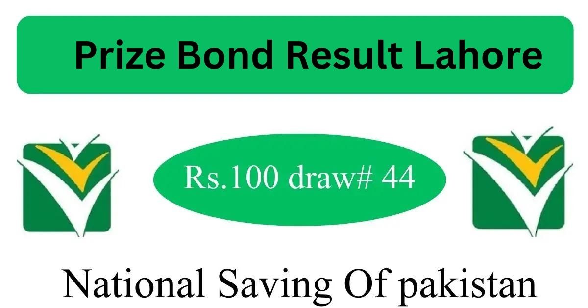 Online Rs. 100 Prize Bond Result List 2024 Draw# 44 Lahore | Download PDF