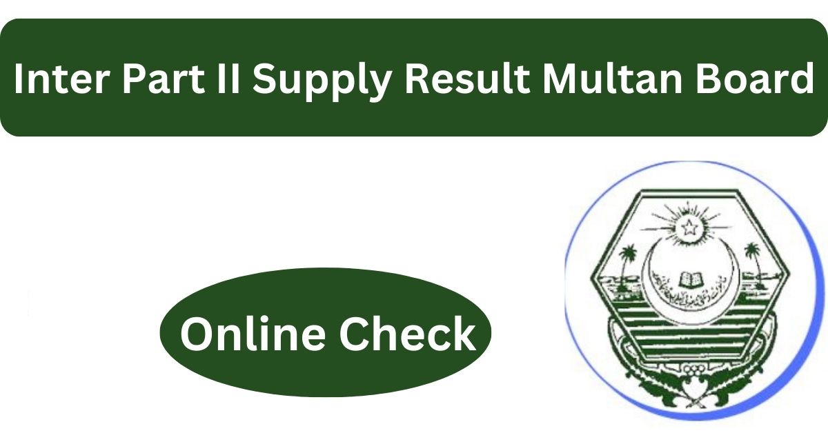 Inter Part II Supply Result 2024 Multan Board | By Roll Number