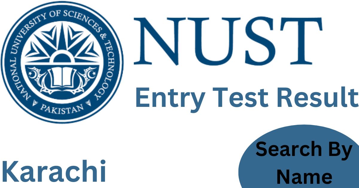NUST Entry Test Result 2024 Search By Name | Karachi