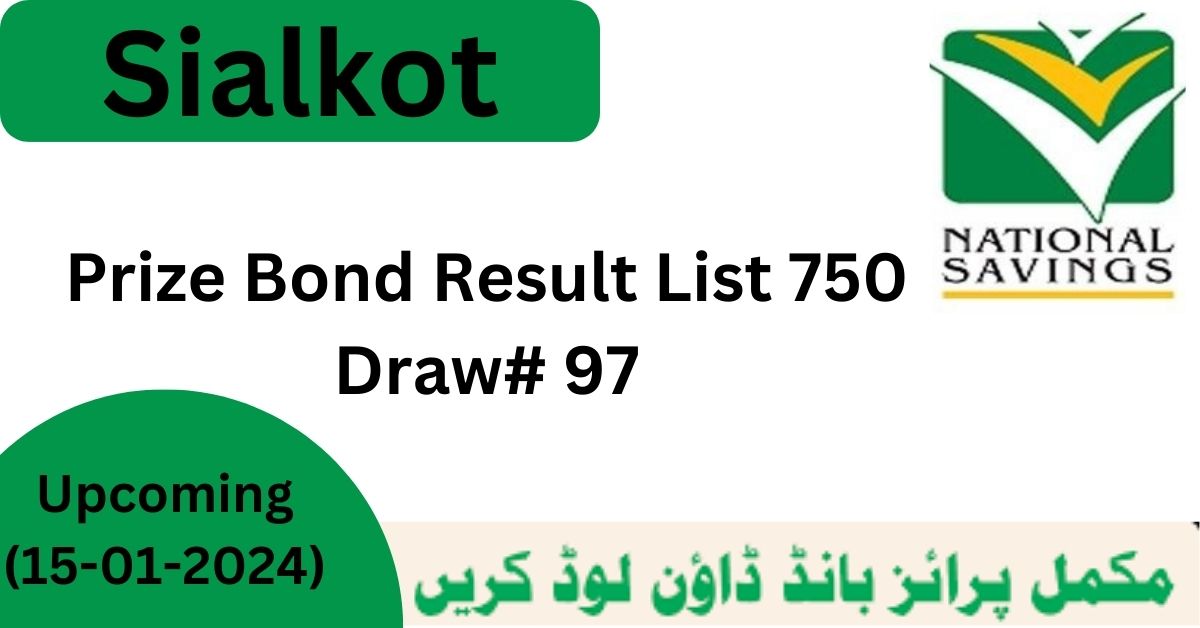 Prize Bond Result List 750 Draw# 97 2024 Online Check | Sialkot
